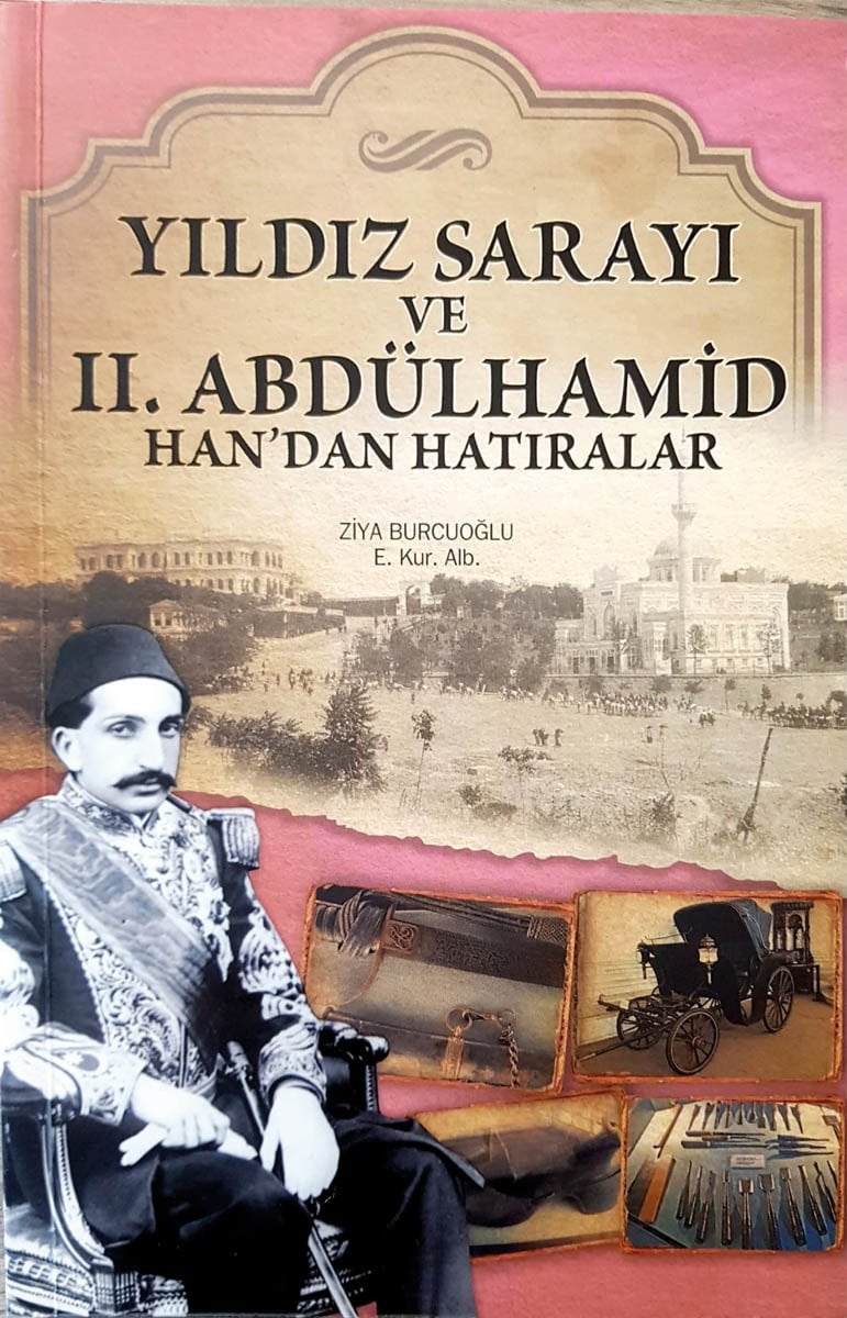 Yıldız Sarayı ve II. Abdülhamid Han'dan Hatıralar - Ziya Burcuoğlu