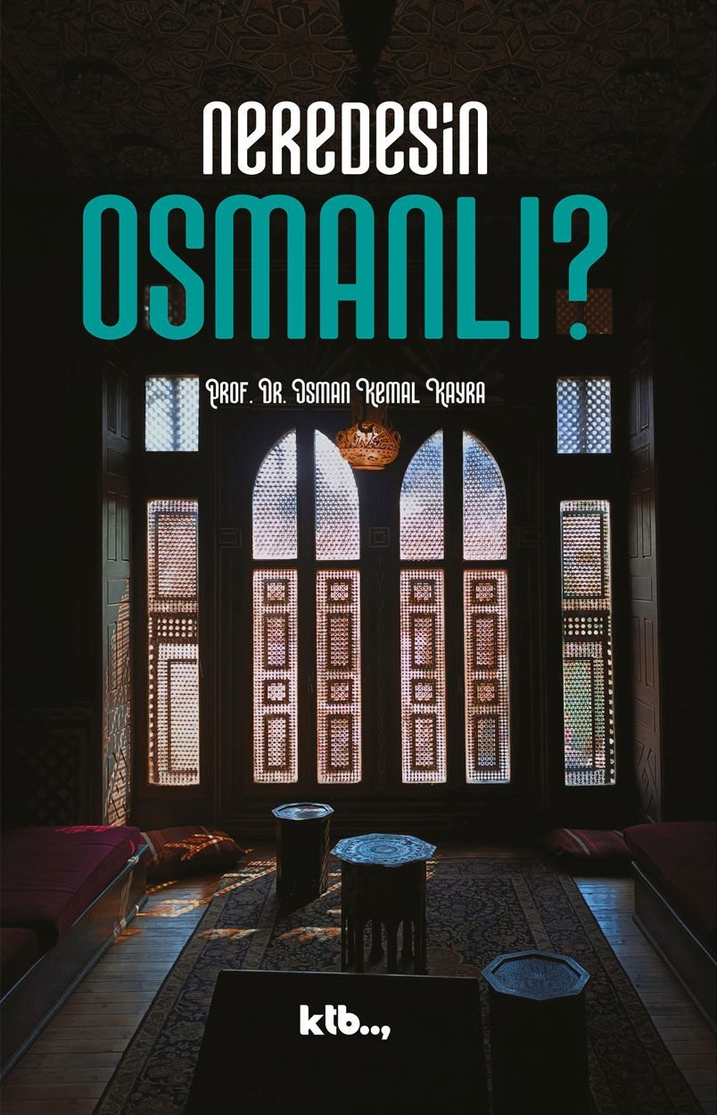 Neredesin Osmanlı? - Prof. Dr. Osman Kemal Kayra