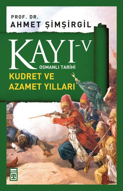 Kayı 5: Kudret ve Azamet Yılları - Ahmet Şimşirgil