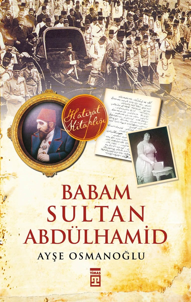 Babam Sultan Abdülhamid - Ayşe Osmanoğlu