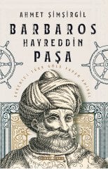 Barbaros Hayreddin Paşa - Ahmet Şimşirgil