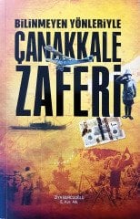 Bilinmeyen Yönleriyle Çanakkale Zaferi - Ziya Burcuoğlu