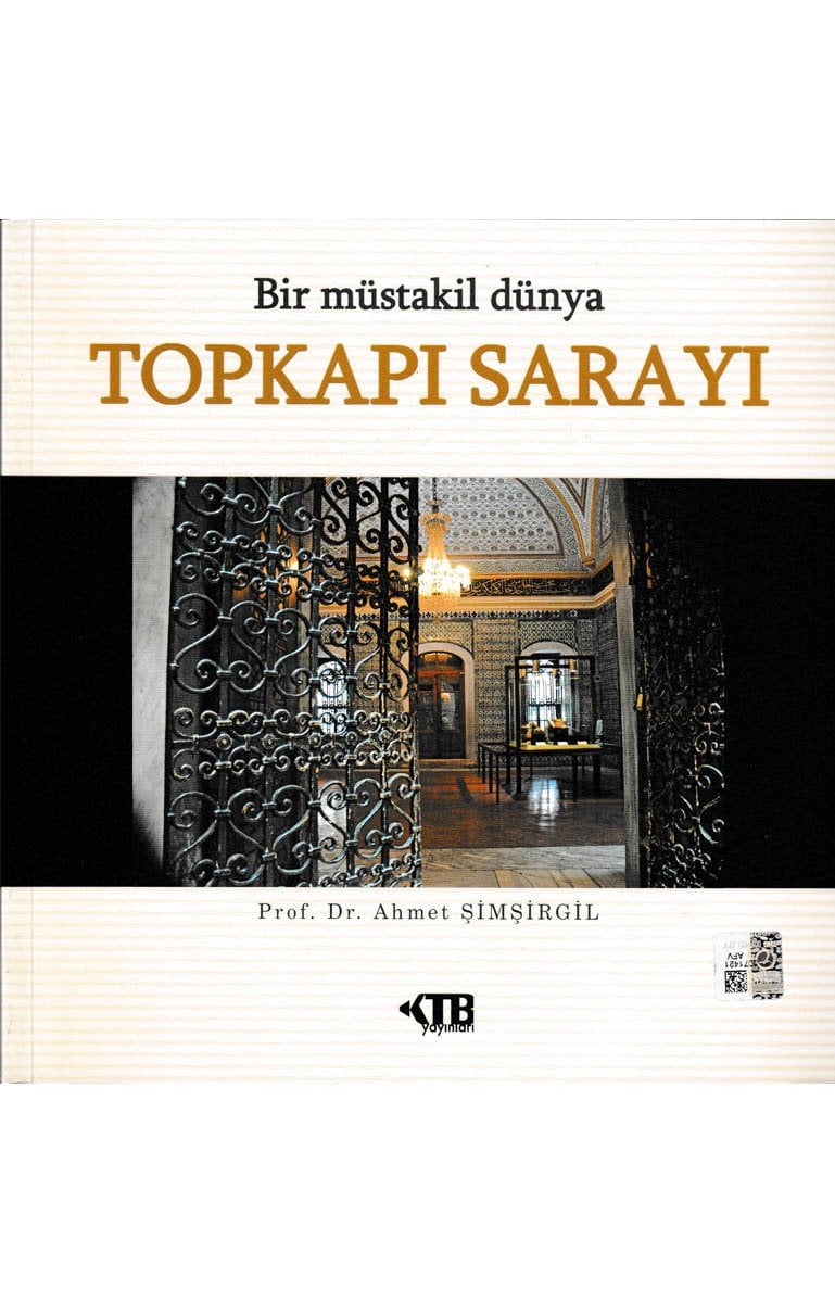 Bir Müstakil Dünya Topkapı Sarayı - Ahmet Şimşirgil