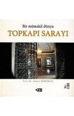 Bir Müstakil Dünya Topkapı Sarayı - Ahmet Şimşirgil