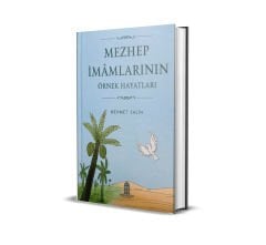 Mezhep İmamlarının Örnek Hayatları