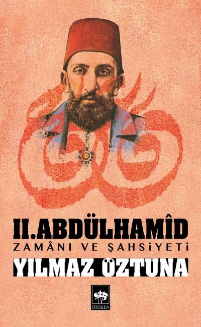 II. Abdülhamid Zamanı Ve Şahsiyeti - Yılmaz ÖZTUNA