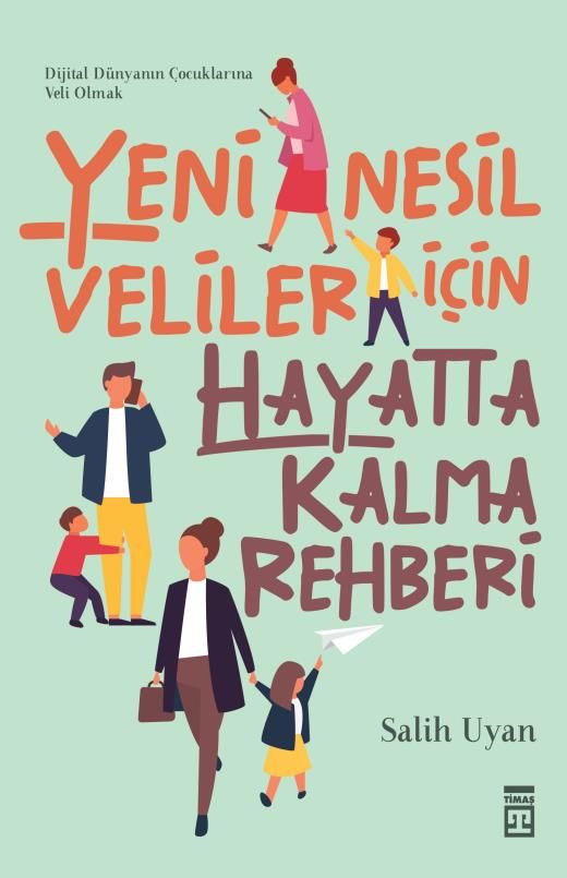 Yeni Nesil Veliler İçin Hayatta Kalma Rehberi - Salih Uyan