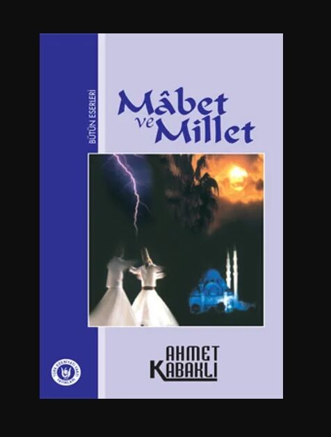 Mabet Ve Millet - Ahmet Kabaklı