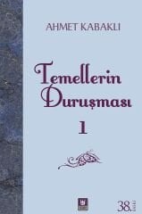Temellerin Duruşması 1 - Ahmet Kabaklı