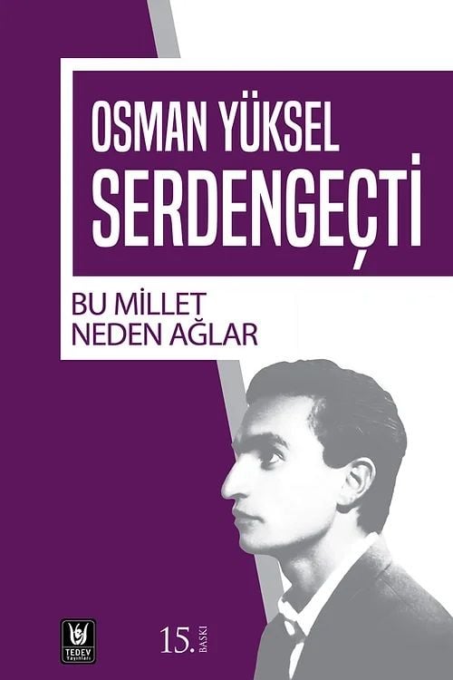 Bu Millet Neden Ağlar - Osman Yüksel Serdengeçti