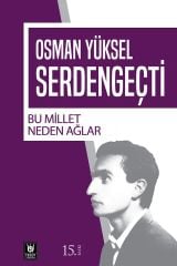 Bu Millet Neden Ağlar - Osman Yüksel Serdengeçti