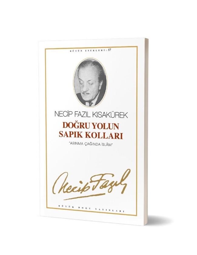 Doğru Yolun Sapık Kolları  - Necip Fazıl Kısakürek