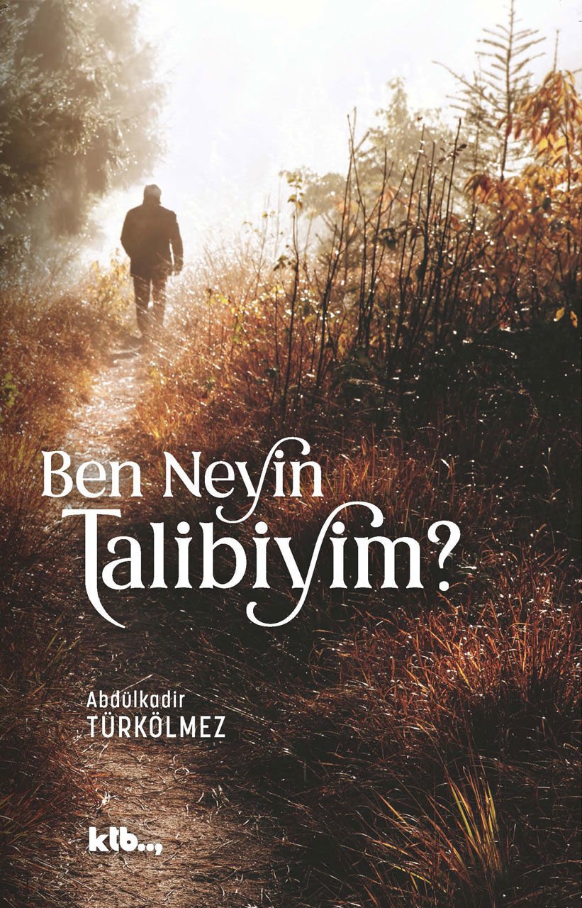 Ben Neyin Talibiyim? - Abdülkadir Türkölmez