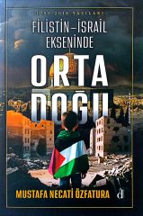 Filistin-İsrail Ekseninde Orta Doğu - Mustafa Necati Özfatura