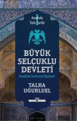 Büyük Selçuklu Devleti - Talha Uğurluel