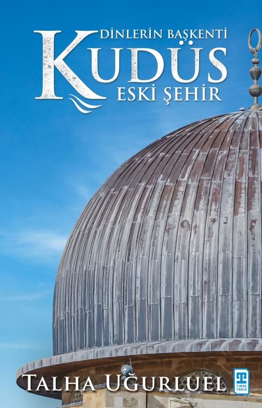 Kudüs 2 Dinlerin Başkenti Eski Şehir - Talha Uğurluel