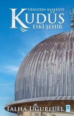 Kudüs 2 Dinlerin Başkenti Eski Şehir - Talha Uğurluel