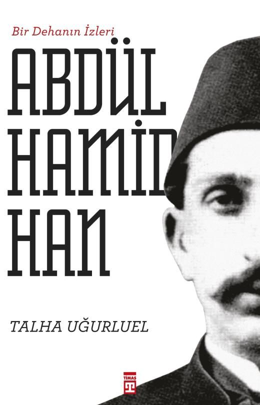 Bir Dehanın İzleri II. Abdülhamid Han - Talha Uğurluel