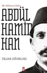 Bir Dehanın İzleri II. Abdülhamid Han - Talha Uğurluel