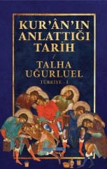 Kur’an’ın Anlattığı Tarih: Türkiye - 1 - Talha Uğurluel
