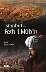 İstanbul ve Feth-i Mübîn - Ahmet Şimşirgil