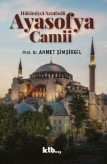 Hâkimiyet Sembolü Ayasofya Camii - Prof. Dr. Ahmet Şimşirgil