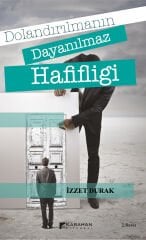 Dolandırılmanın Dayanılmaz Hafifliği - İzzet Durak