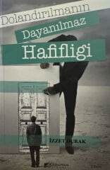 Dolandırılmanın Dayanılmaz Hafifliği - İzzet Durak