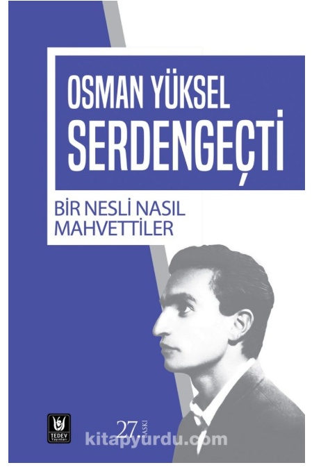 Bir Nesli Nasıl Mahvettiller - Osman Yüksel Serdengeçti